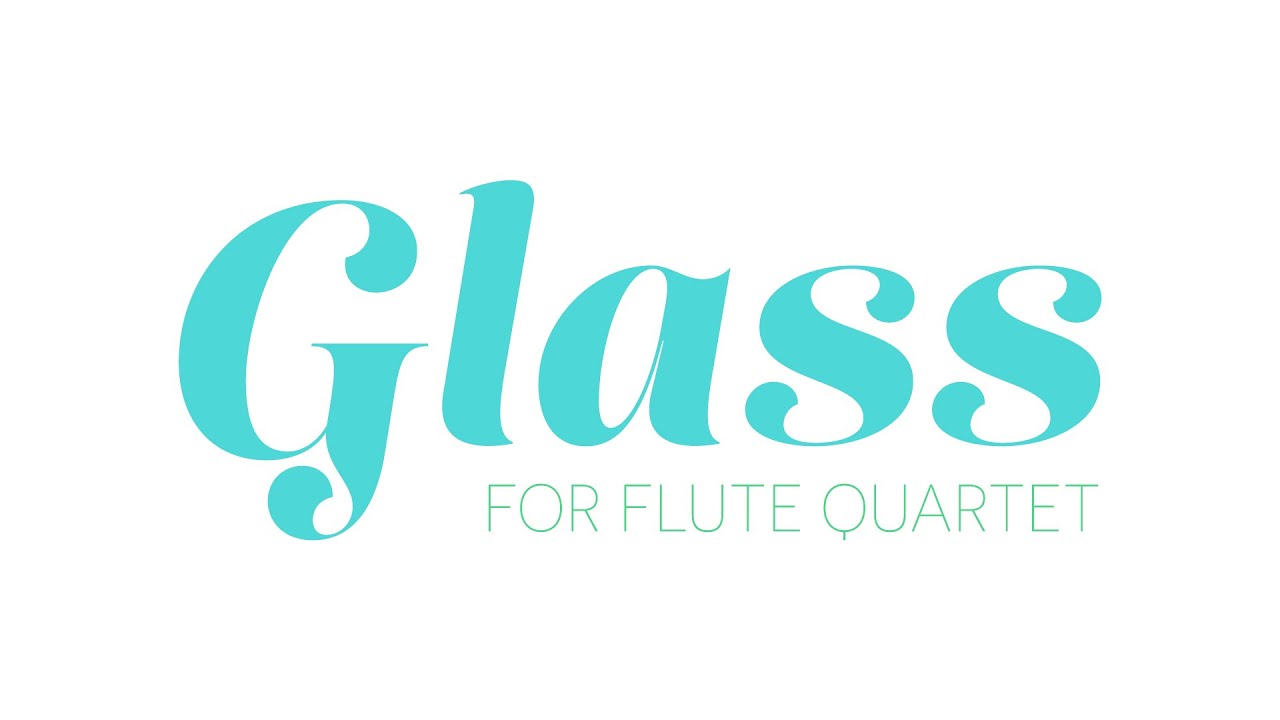 GLASS for Flute Quartet by Katahj Copley (Performed by Adam Eccleston)