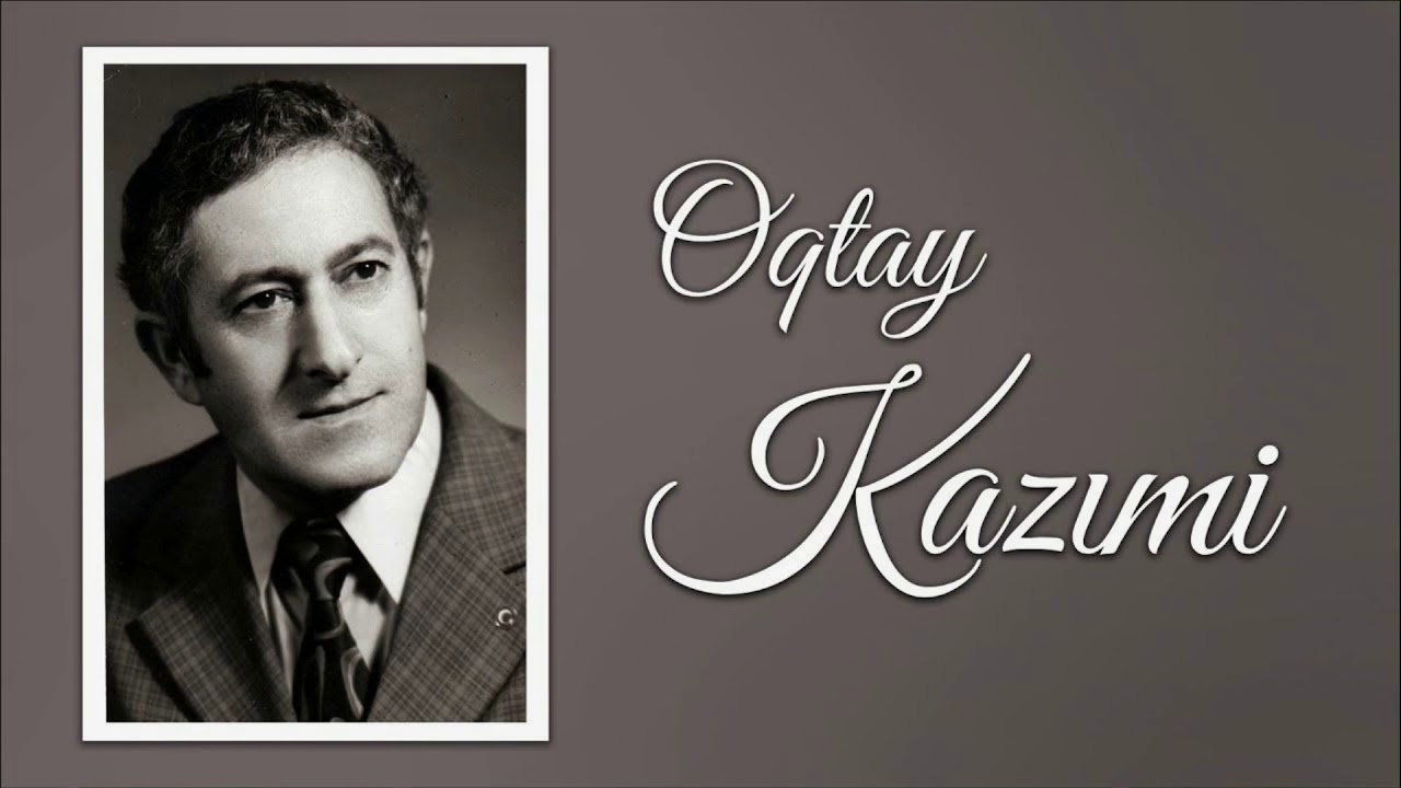 Oqtay Kazıminin mahnıları: İndi məni tanımadı