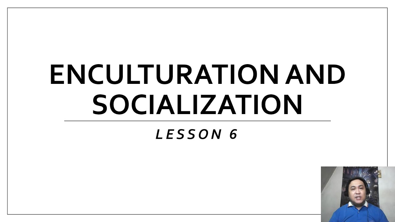 UCSP- (SHS)- Enculturation and Socialization