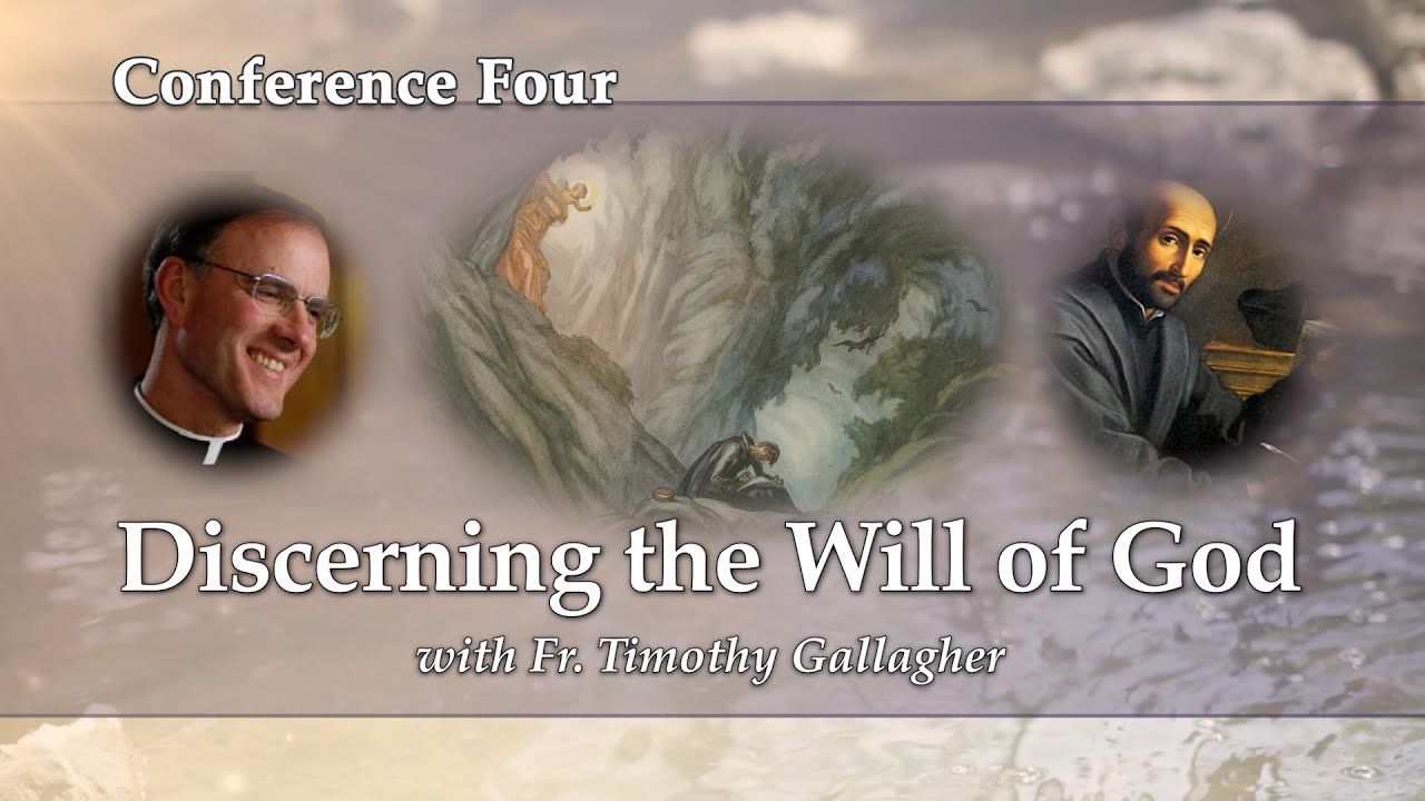 Conference 4 - Discerning the Will of God with Fr. Timothy Gallagher - Discerning Hearts