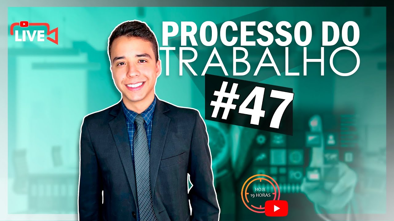 PROCESSO DO TRABALHO - ATOS PROCESSUAIS - AULA #47