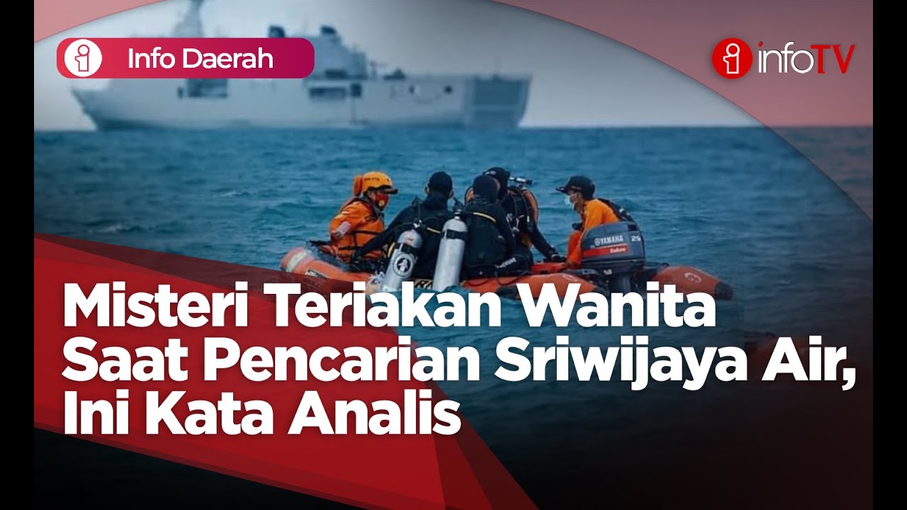 Misteri Teriakan Wanita Saat Pencarian Sriwijaya Air, Ini Kata Analis