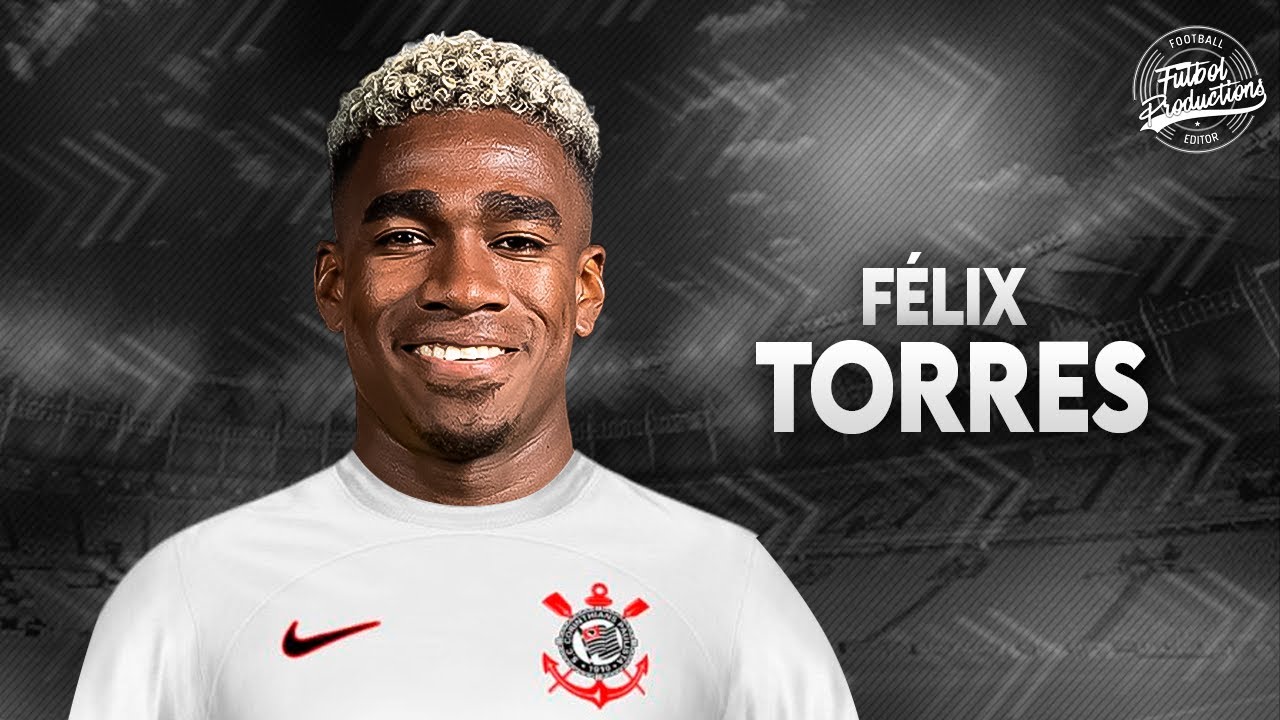 F&eacute;lix Torres ► Bem vindo ao Corinthians ?  ● 2023 | HD