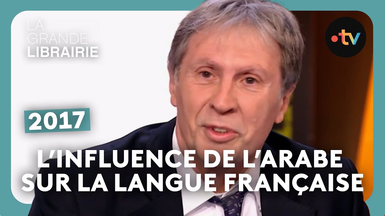 Jean Pruvost : Ce que le français doit à la langue arabe – La Grande Librairie [2017]
