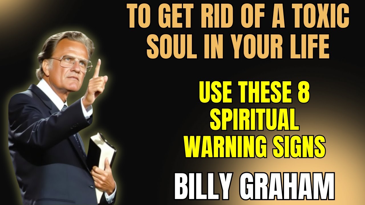 “8 Spiritual Warning Signs of a Toxic Soul in Your Life”| Billy Graham | Faith Motivation