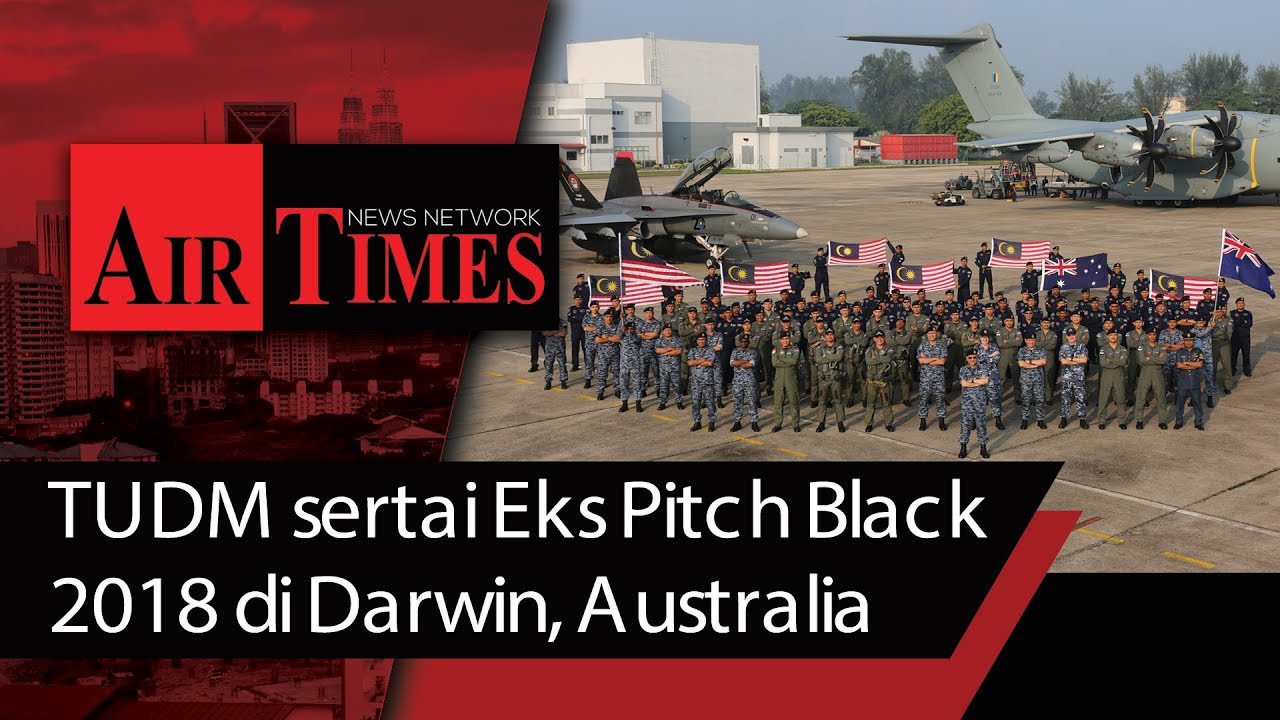 TUDM sertai Eks Pitch Black 2018 di Darwin, Australia