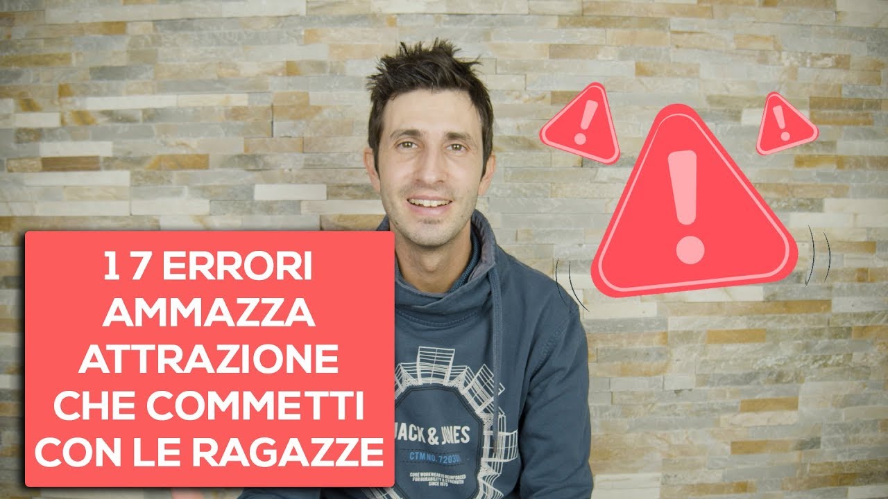 7 Errori ammazza attrazione che commetti con le ragazze