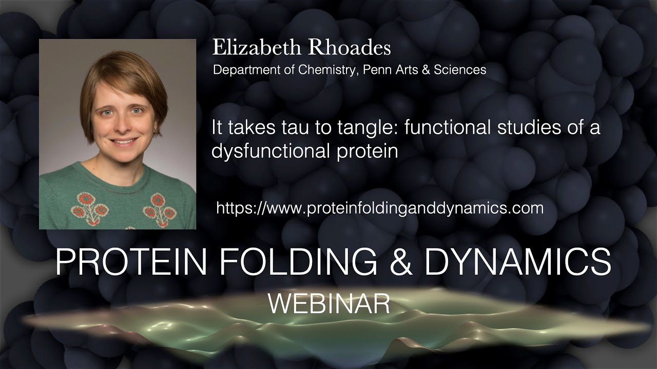 Elizabeth Rhoades, 14.6.21- It takes tau to tangle:  functional studies of a dysfunctional protein