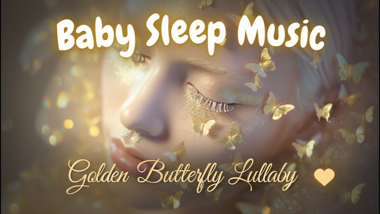 ✧ Baby Sleep Music | Calm Ambient Sound for Newborns & Nursery ✧ Golden Butterfly Lullaby