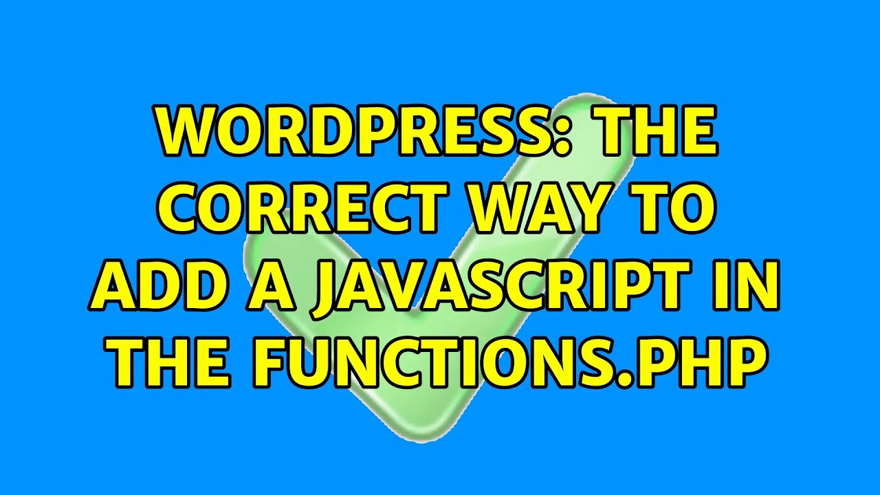 Wordpress: The correct way to add a JavaScript in the functions.php