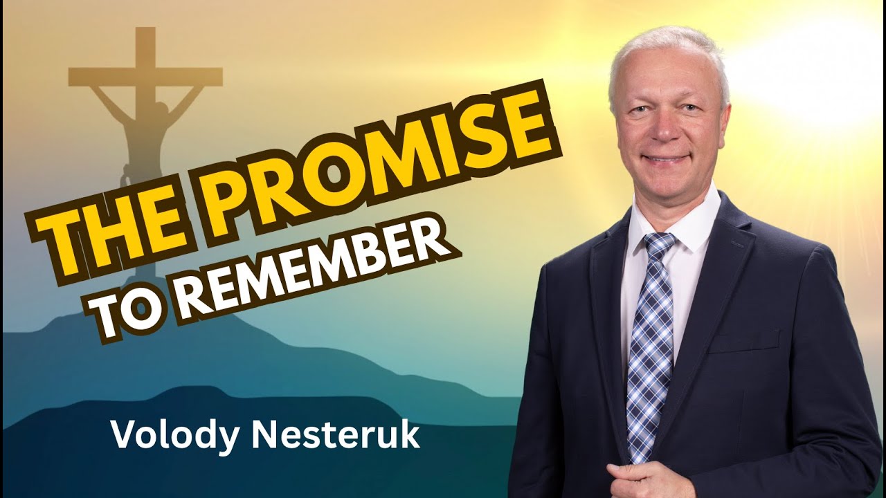 The Promise to Remember - Pastor Volody Nesteruk