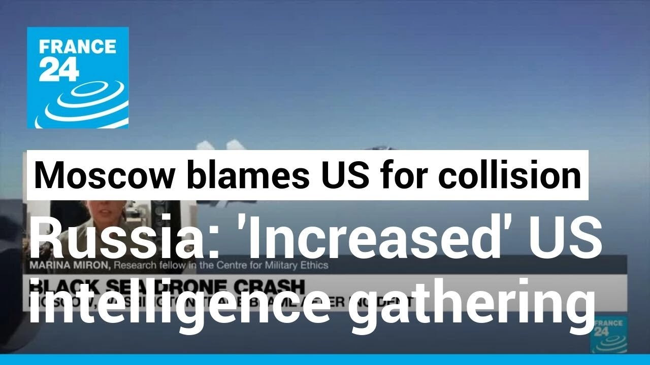 'Russia perceives it is in a conflict with the rest of the world' and blames US for drone collision