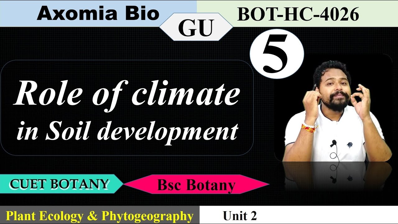 Role of climate in soil development| Ecology & Phytogeography| 4th sem GU| cuetpg| Axomia Bio