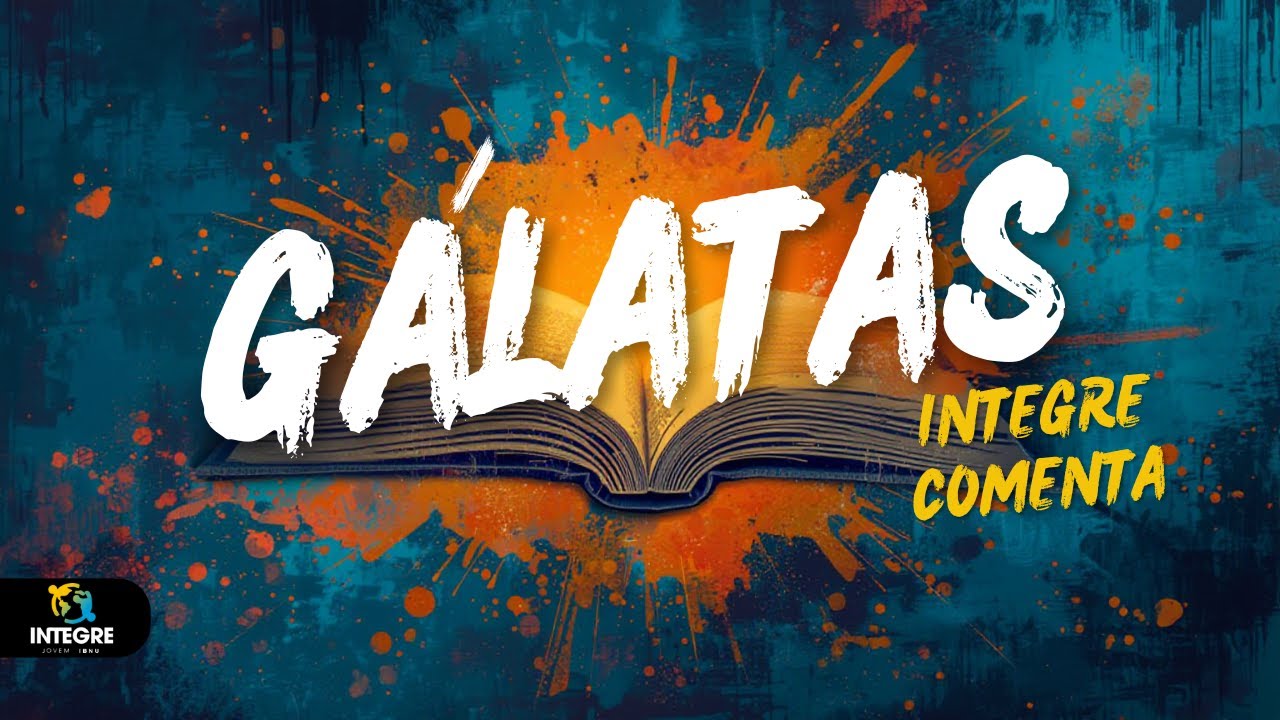 EP14 - IntegreComenta Gálatas: Filhos de Deus parte 1