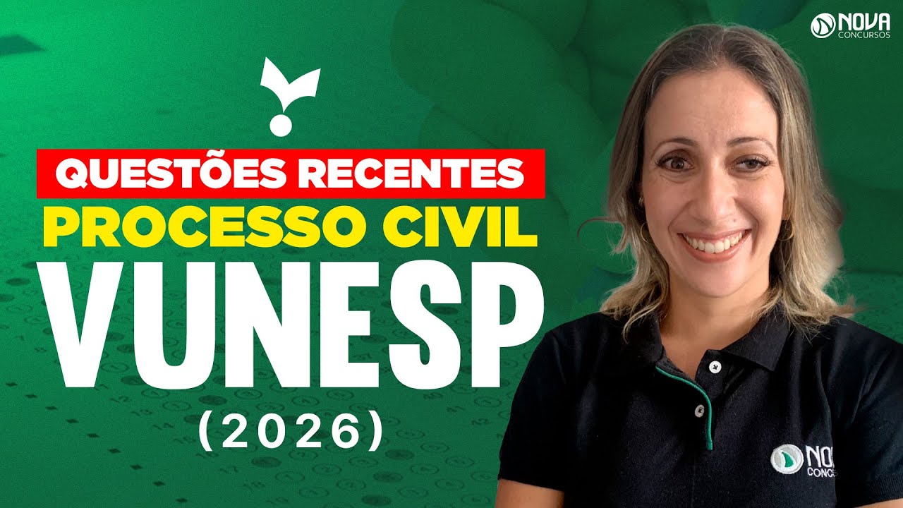 CONCURSOS | VUNESP 2026 – Processo Civil: QUESTÕES COMENTADAS!