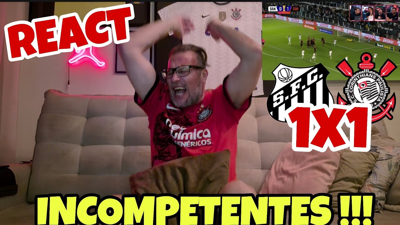 REACT SANTOS 1X1 CORINTHIANS !!! SHOW DE IM COMPETÊNCIA !!!