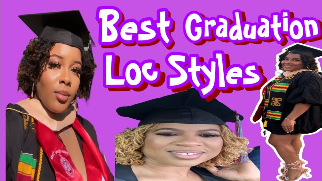 Best Graduation Loc Styles