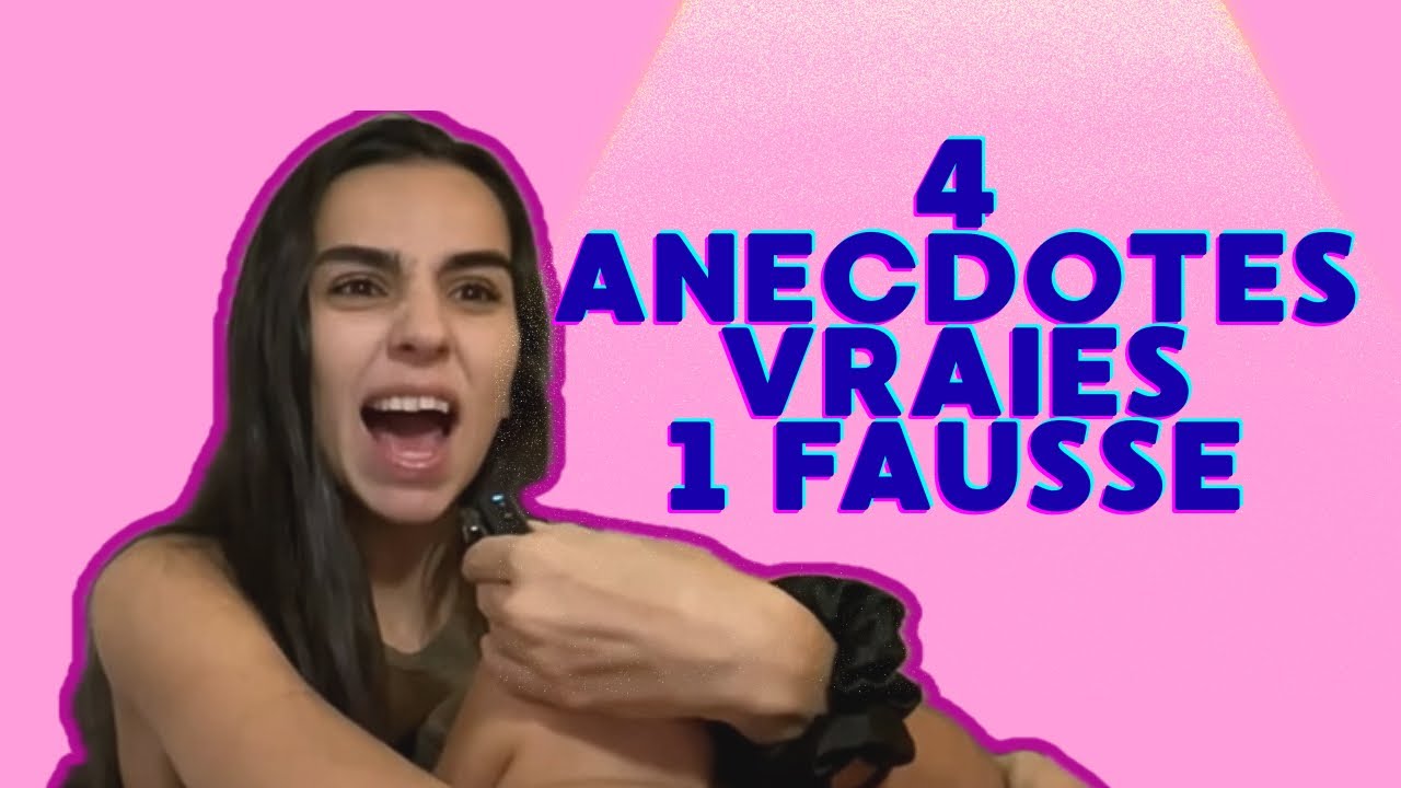 QUELLE ANECDOTE EST FAUSSE ?!