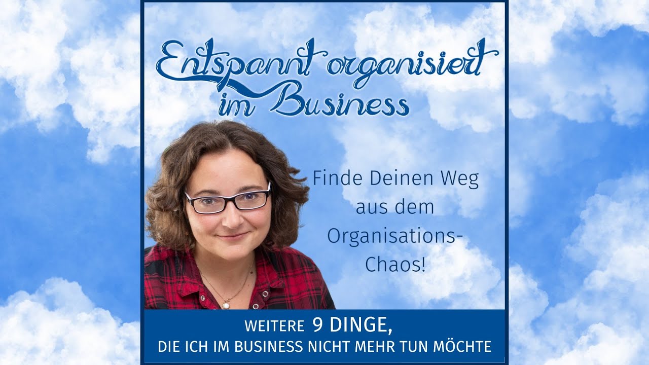 Weitere 9 Dinge, die ich im Business nicht mehr tun möchte