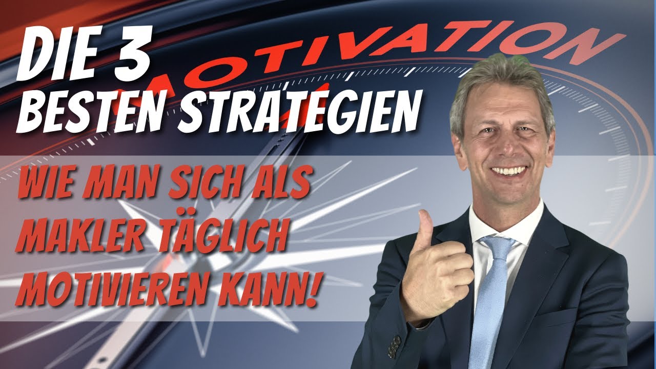 Die 3 BESTEN Strategien, wie man sich als Makler TÄGLICH motivieren kann!