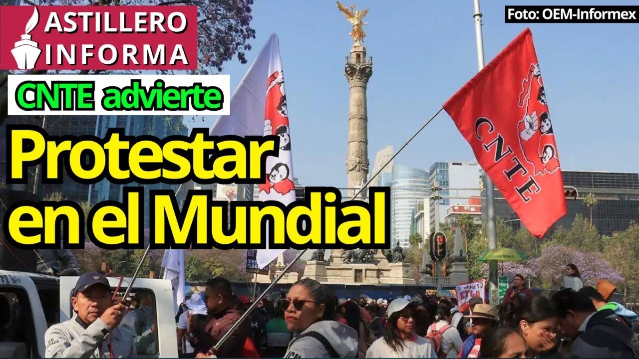 #AstilleroInforma | Maestros regresan al Zócalo: ¿Qué demandan y qué harían en contexto del Mundial?