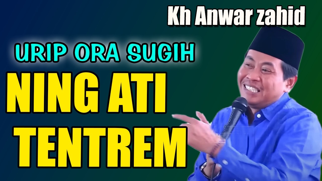 Urip Sederhana Ning Ati Tentrem, Iki Kuncié | KH Anwar Zahid