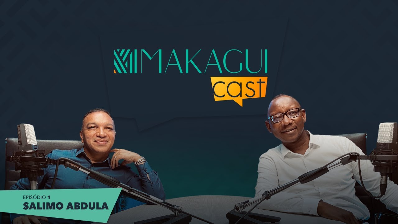 MakaguiCast│EP1 Salimo Abdula