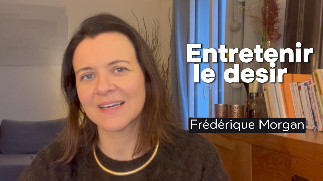Comment entretenir le désir en amour ?