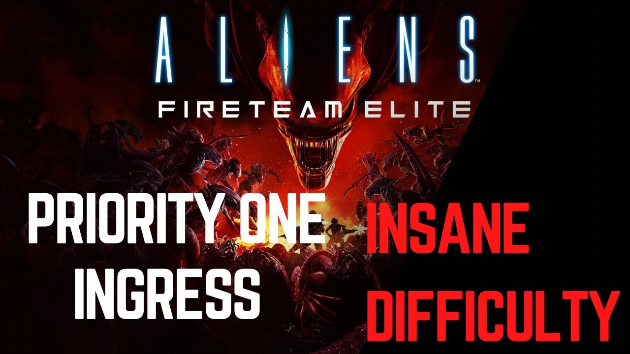 ALIENS: FireTeam Elite | Priority One - Ingress | Insane Difficulty