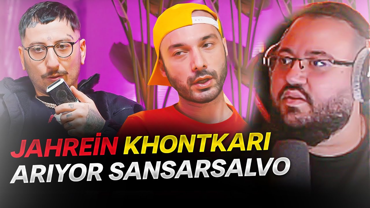 Jahrein Khontkar İle Sansar Salvo Hakkında Konuşuyor!