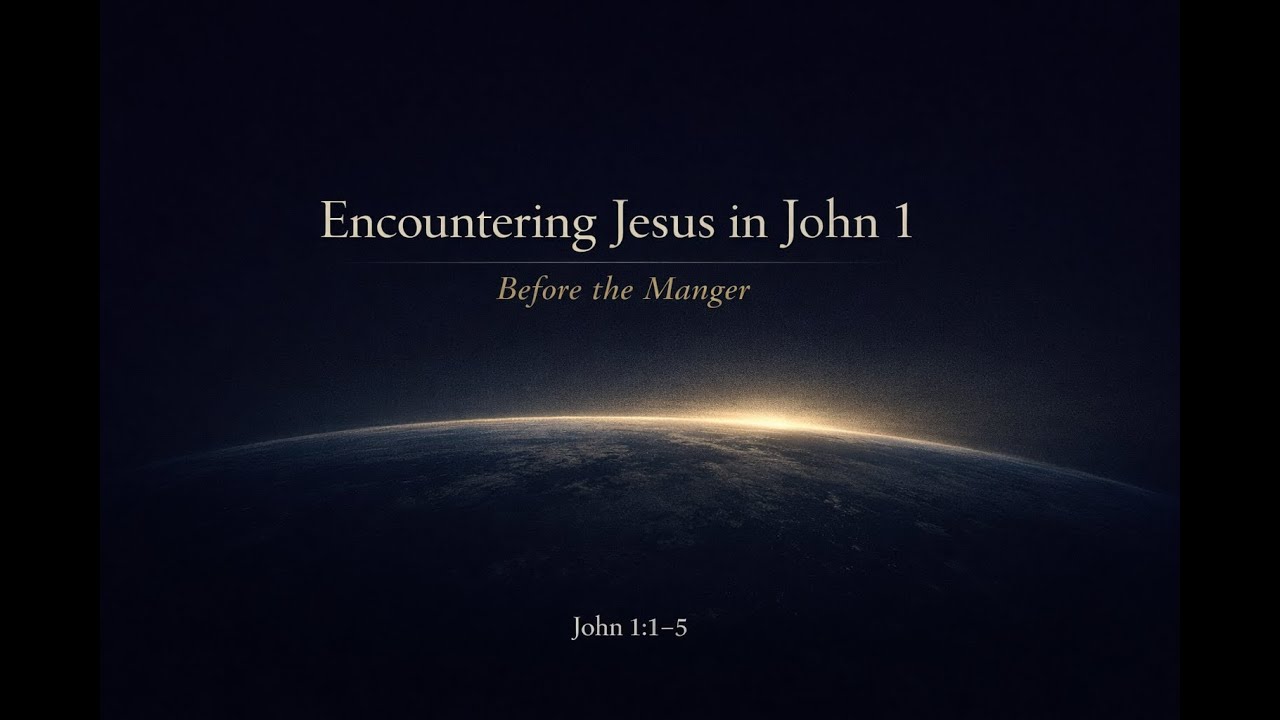 1. Encountering Jesus in John 1 _ Before the Manger