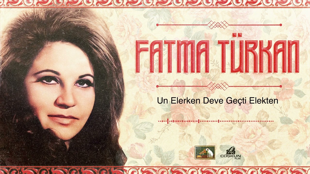 Fatma T&uuml;rkan - Un Elerken Deve Ge&ccedil;ti Elekten (1973)