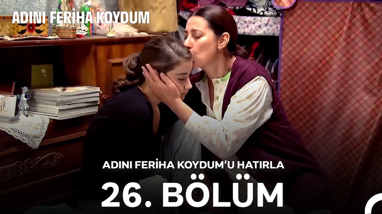 Adını Feriha Koydum'u Hatırla 26. Bölüm