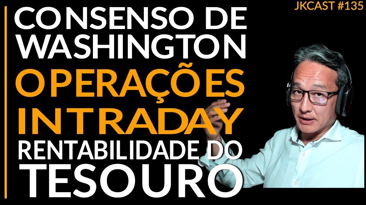 Consenso de Washington, Operações Intraday, Rentabilidade Tesouro Nacional - JK Cast #135