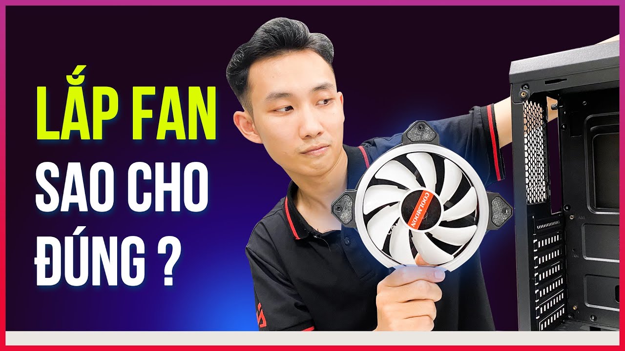 Hướng dẫn chi tiết cách lắp Fan Led cho PC