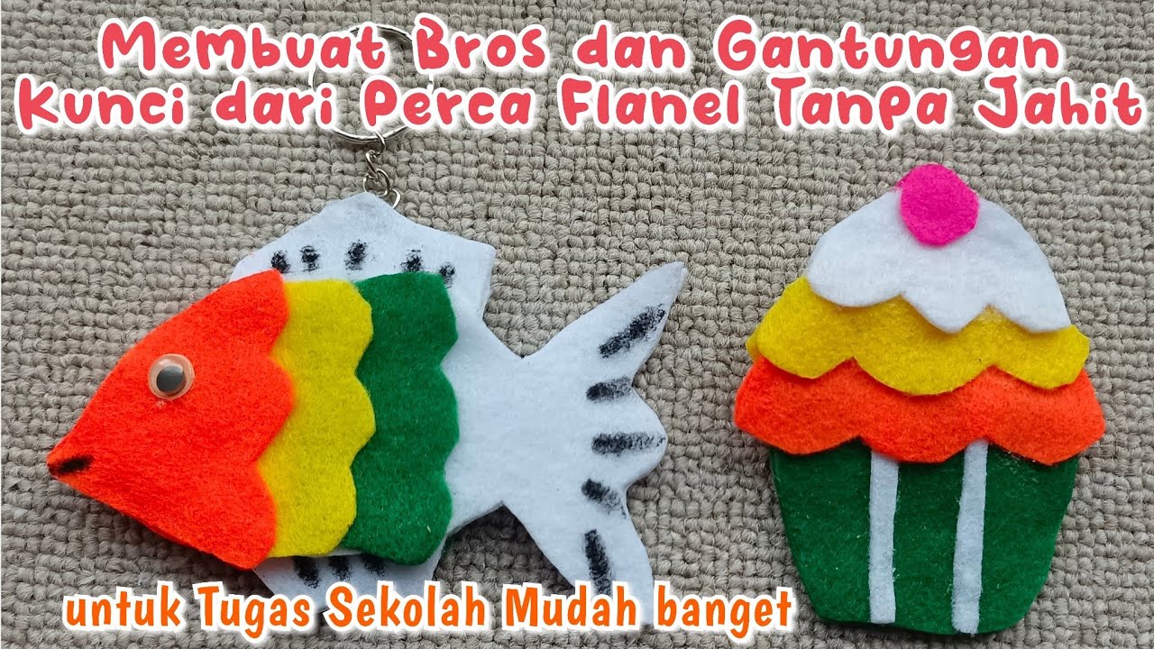 Membuat Bros dan Gantungan Kunci dari Perca Flanel Tanpa Jahit Untuk Tugas Sekolah
