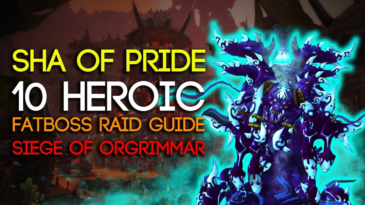 Sha of Pride 10 Man Heroic Siege of Orgrimmar Guide - FATBOSS