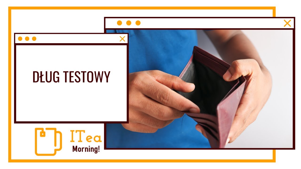 Dług Testowy i Heurystyki Developerskie🍵 📰 ITea Morning #320