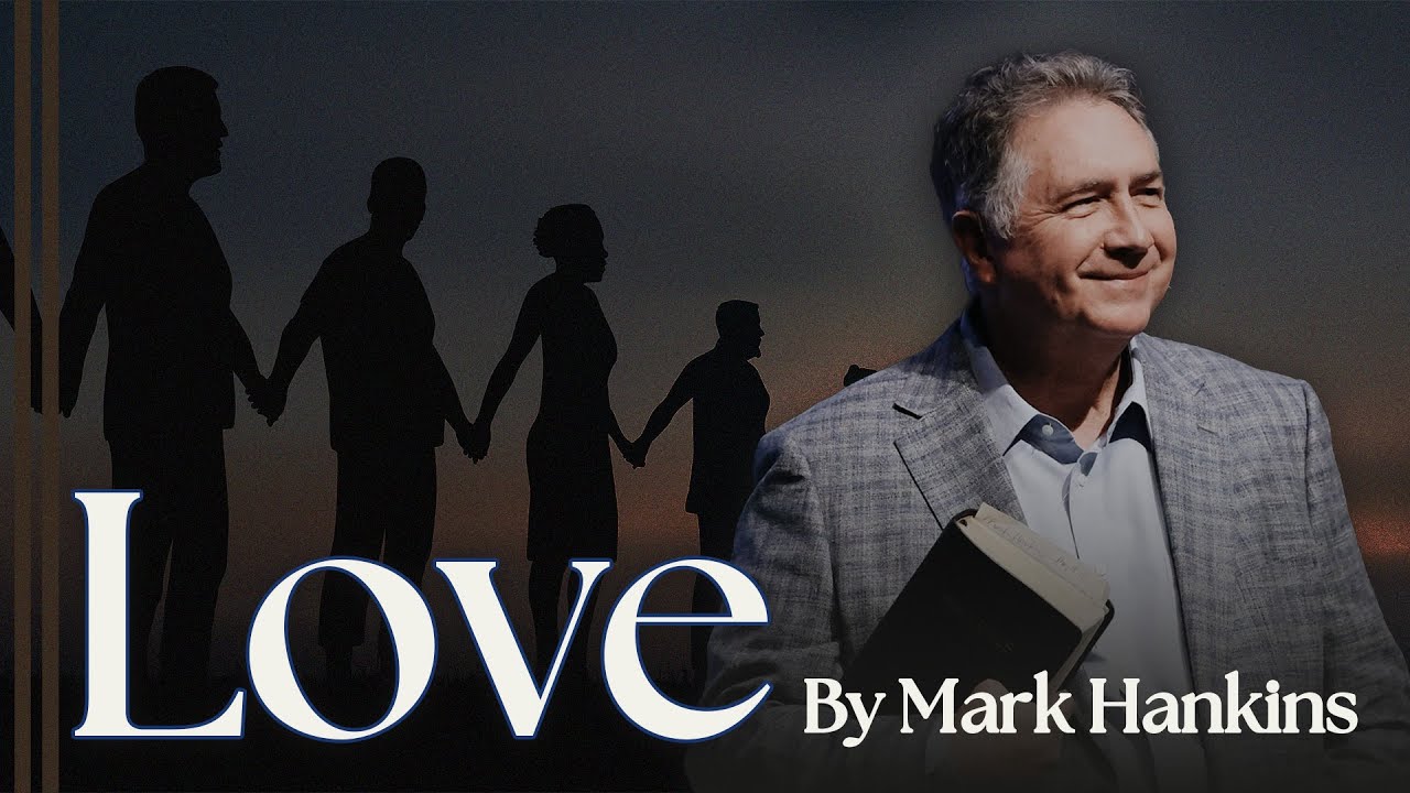 The God-Kind of Love | Pt. 1 | Mark Hankins Ministries