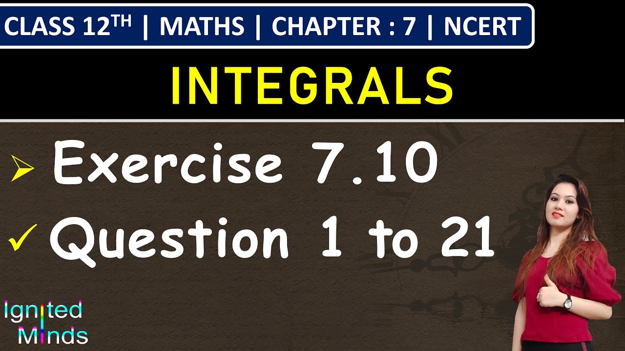 Class 12th Maths | Exercise 7.10 (Q1 to Q21) | Chapter 7: Integrals | NCERT