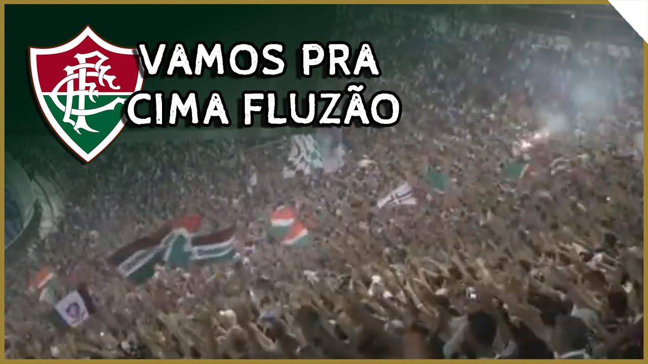 VAMOS PRA CIMA, FLUZÃO ♪ - Fluminense