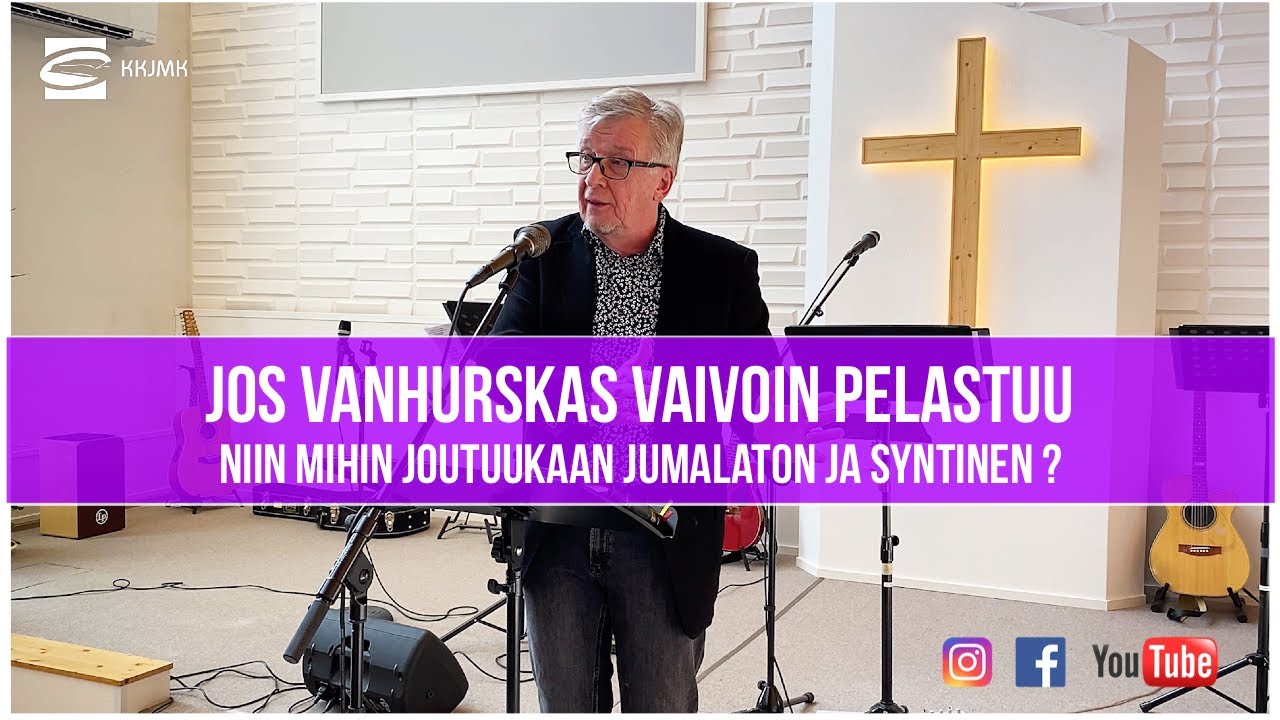 Jos vanhurskas vaivoin pelastuu, niin mihinkä joutuukaan jumalaton ja syntinen? - Tapani Rautalahti