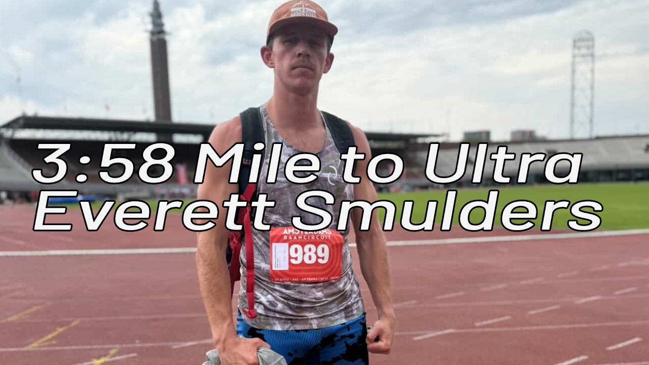 3:58 Mile to Ultra | Everett Smulders | Ep. 474