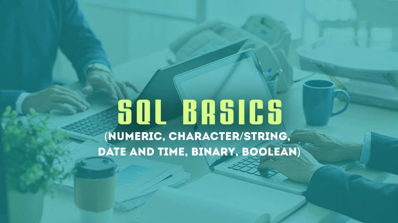 SQL Basics. data types (numeric, character/string, date and time, binary, boolean)