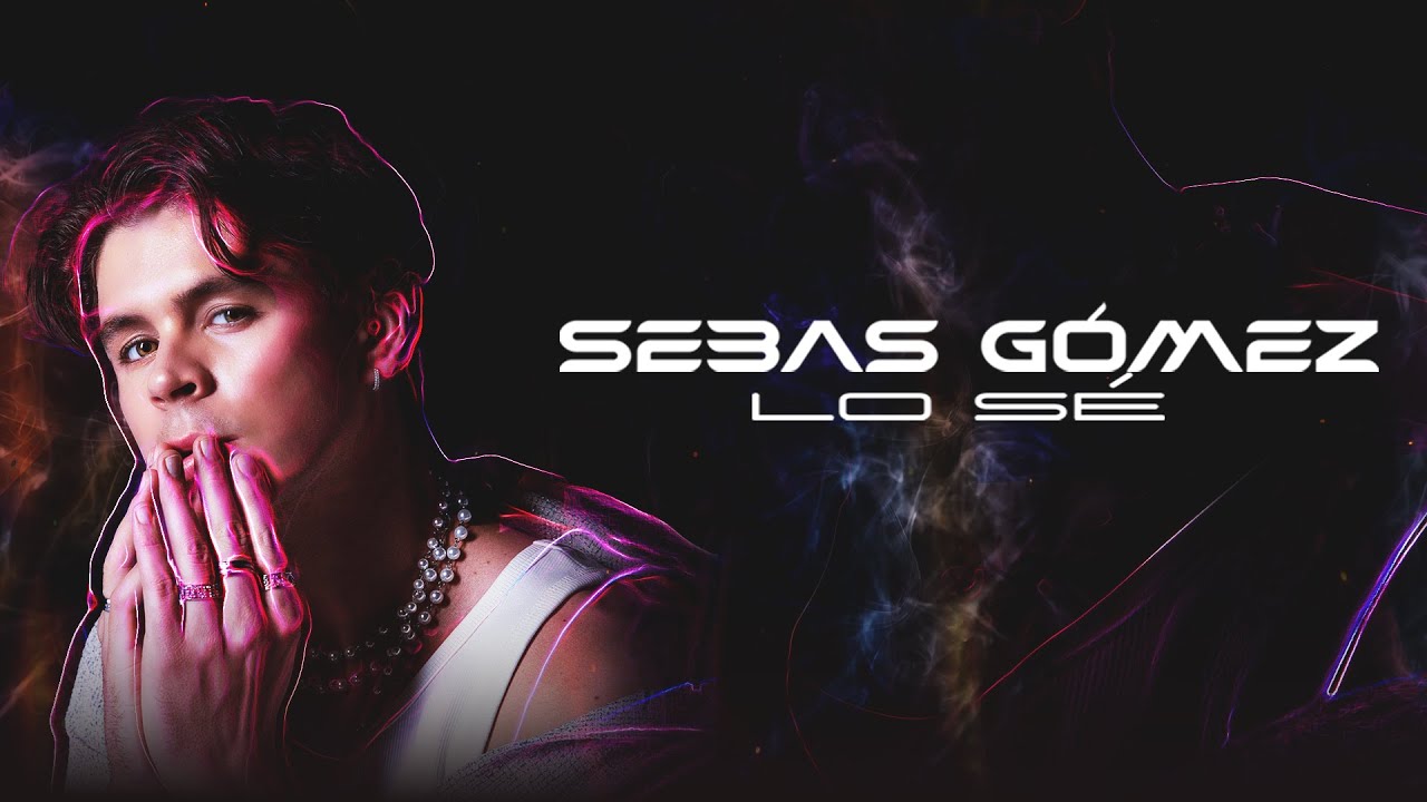Sebas G&oacute;mez - Lo S&eacute; (Video Oficial)