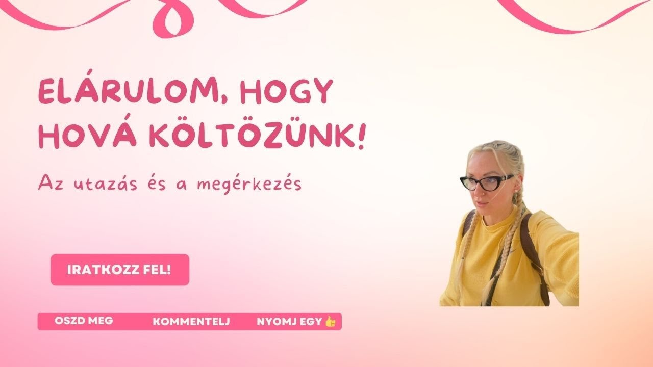 Elárulom, hogy hová költöztünk | Az utazás és a megérkezés | Nagyváradi Nelli