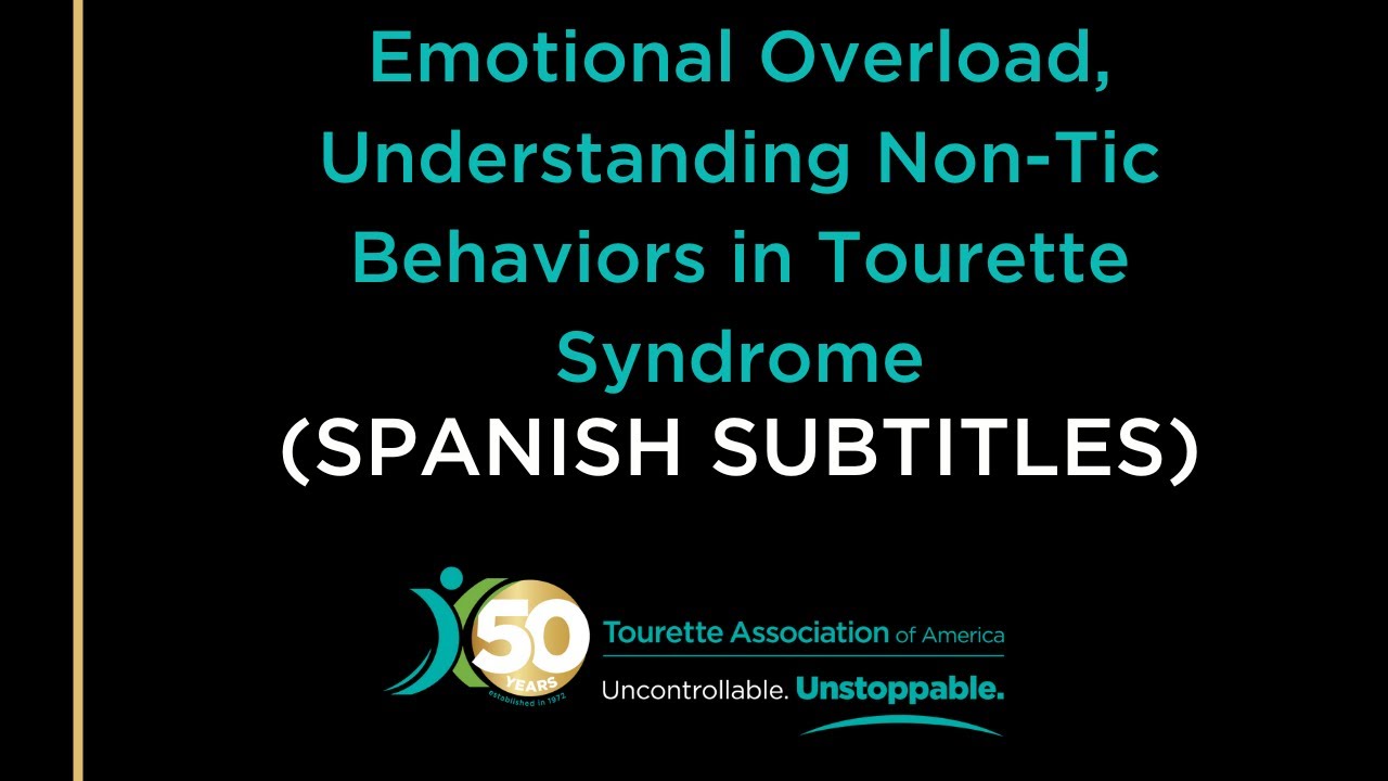 Emotional Overload, Understanding Non-Tic Behaviors in Tourette Syndrome (Spanish Subtitles)
