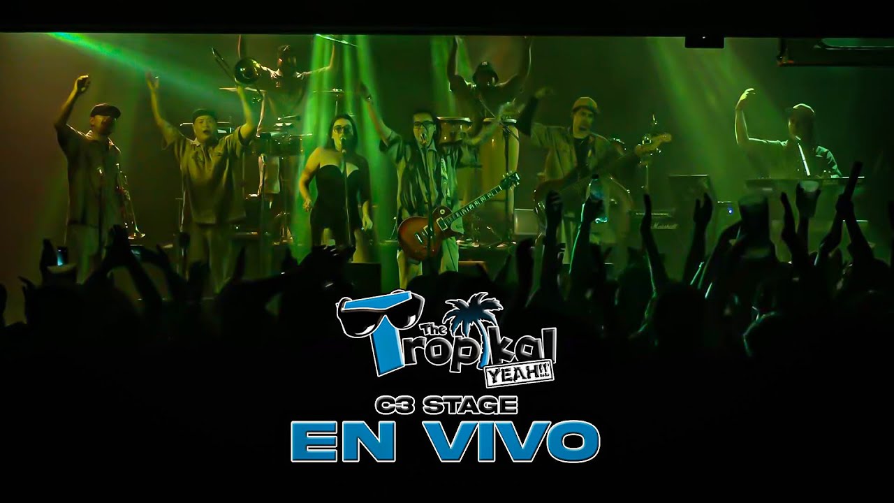 The Tropikal Yeah - C3 (En Vivo) Show Completo
