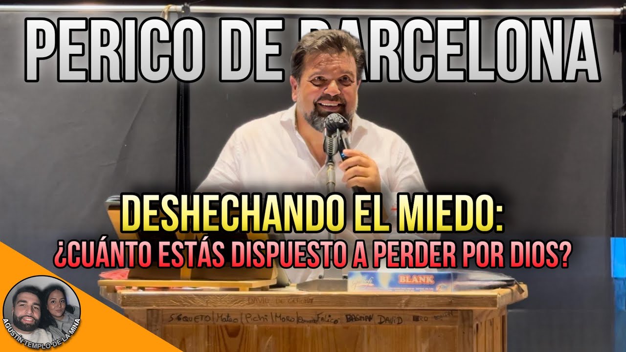 PERICO DE BARCELONA | Tema: Desechando el miedo: ¿Cuánto estás dispuesto a perder por Dios | 12/6/24