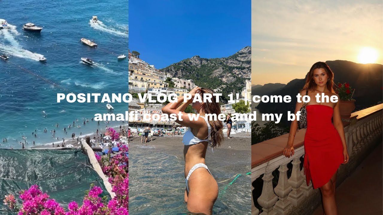 POSITANO VLOG PART 1! | come to the amalfi coast w me and my bf